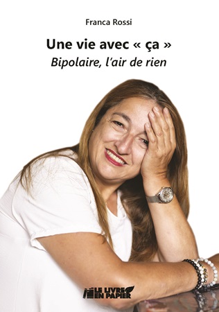 Une vie avec « ça » – Bipolaire, l&rsquo;air de rien – Franca Rossi